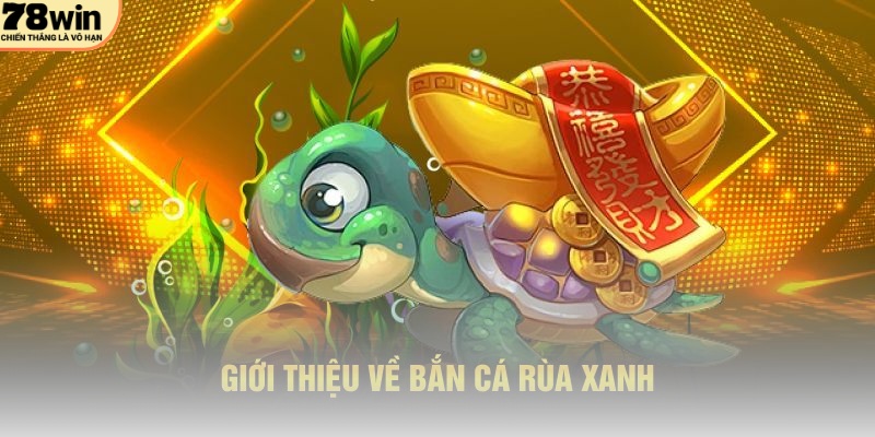 Bắn cá Rùa Xanh