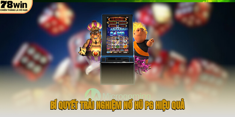 Bí quyết trải nghiệm nổ hũ PG hiệu quả