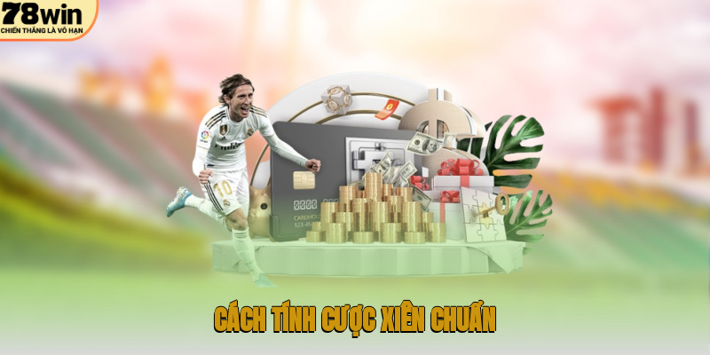 Cách tính cược xiên chuẩn