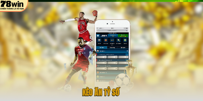 kèo ăn tỷ số