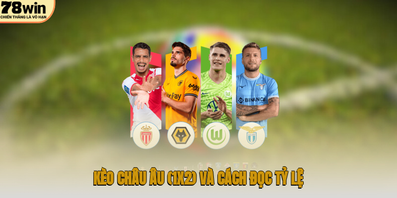 Kèo châu Âu (1X2) và cách đọc tỷ lệ