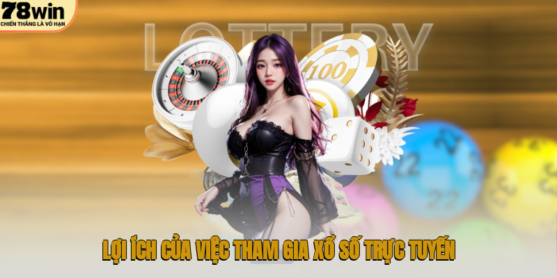 Lợi ích của việc tham gia xổ số trực tuyến