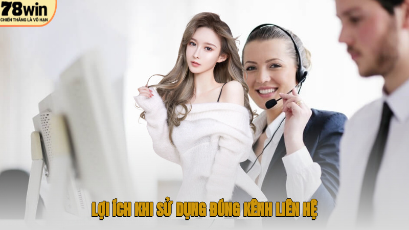 Lợi ích khi sử dụng đúng kênh liên hệ