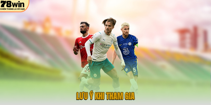 Lưu ý khi tham gia