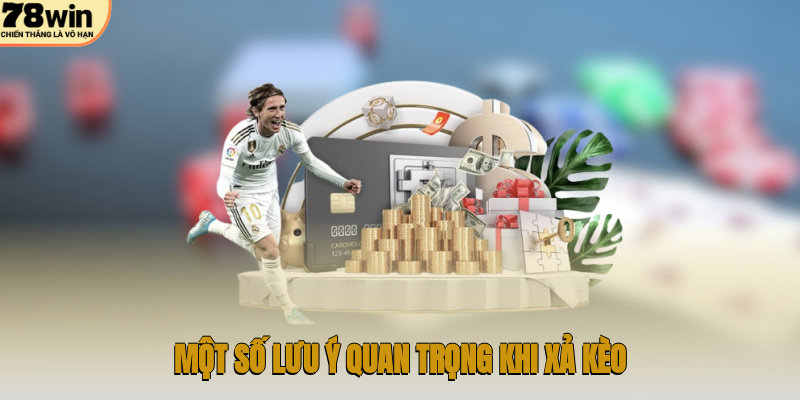 Một số lưu ý quan trọng khi xả kèo