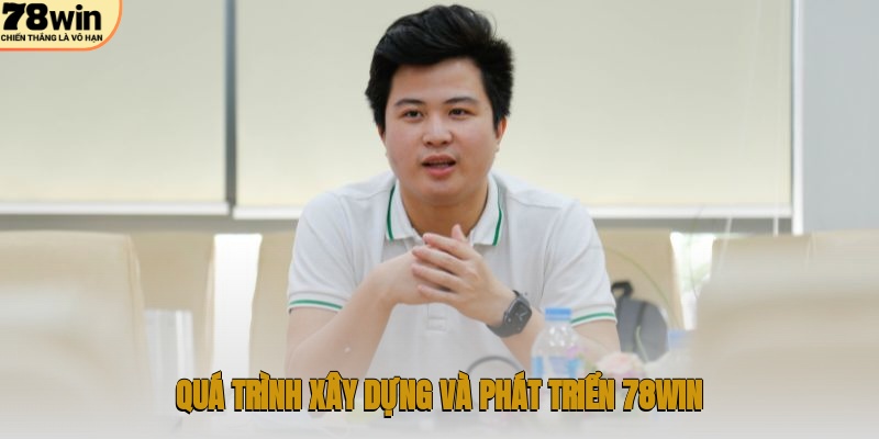 Quá trình xây dựng và phát triển 78WIN