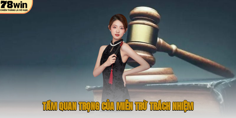Chính Sách Miễn Trừ Trách Nhiệm 78WIN – Hướng Dẫn Toàn Diện 1 Tầm quan trọng của miễn trừ trách nhiệm