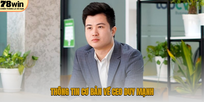 Thông tin cơ bản về CEO Duy Mạnh