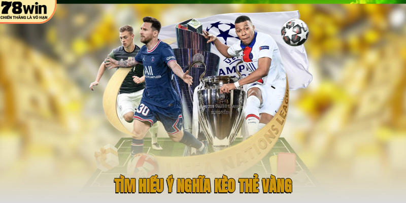 Tìm hiểu ý nghĩa kèo thẻ vàng