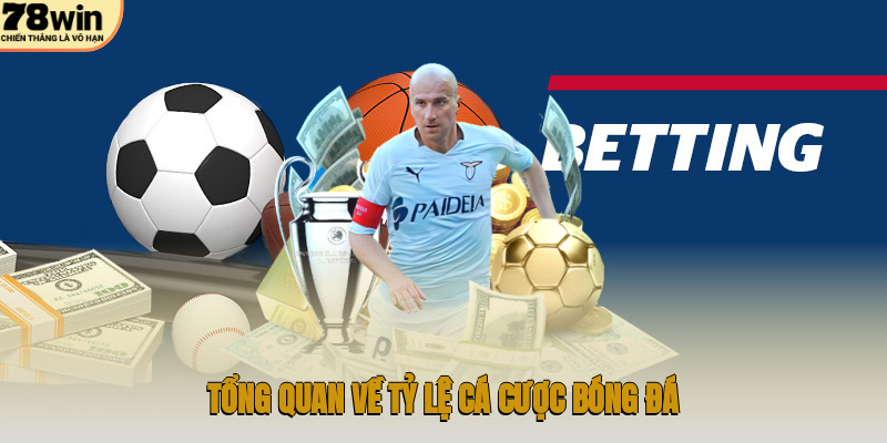 Tổng quan về tỷ lệ cá cược bóng đá