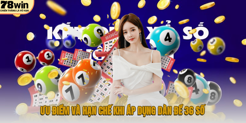 Ưu điểm và hạn chế khi áp dụng dàn để 36 số