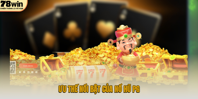 Ưu thế nổi bật của nổ hũ PG